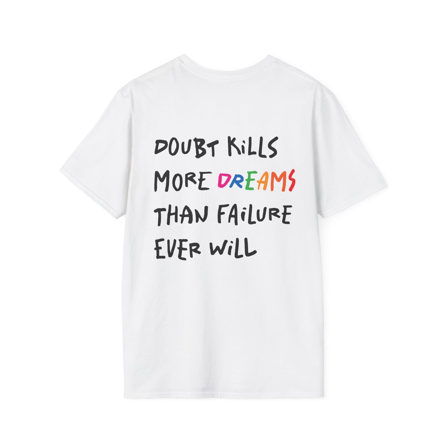 Doubt Kills More Dreams | Back | Unisex Softstyle T-Shirt