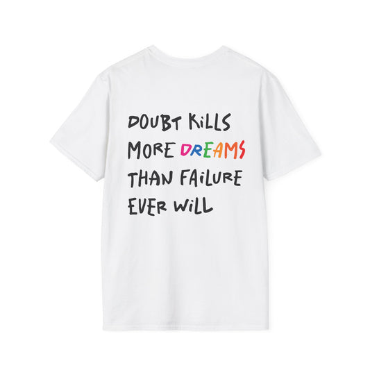 Doubt Kills More Dreams | Back | Unisex Softstyle T-Shirt