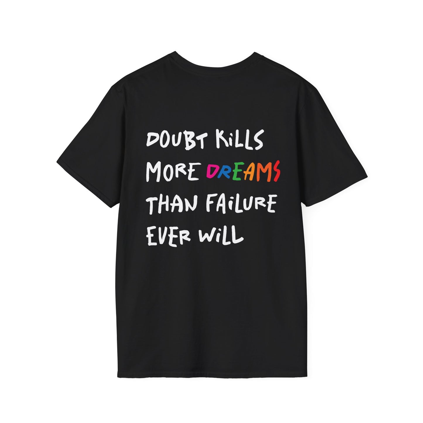 Doubt Kills More Dreams | Back | Unisex Softstyle T-Shirt