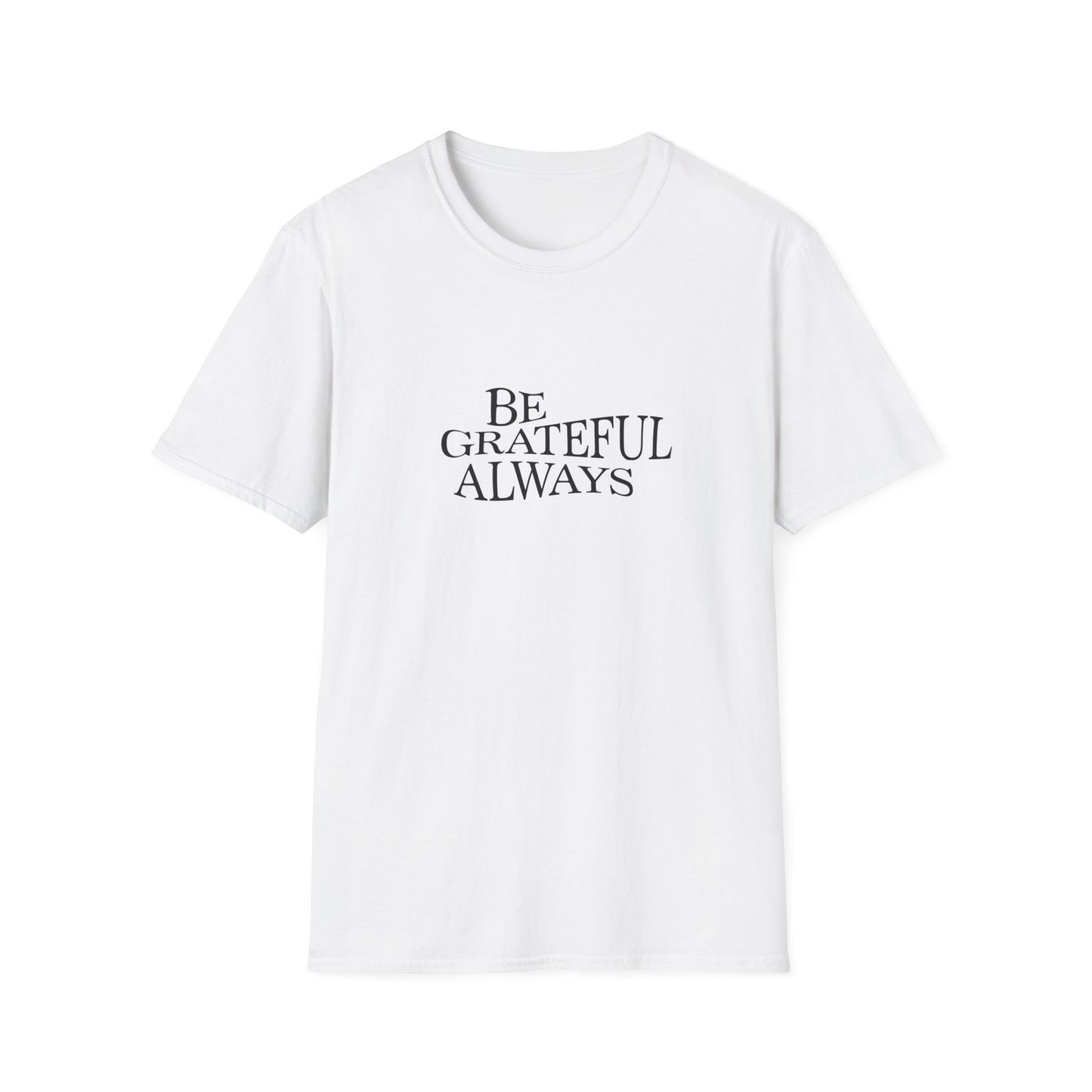 Be Grateful Always | Front | Unisex Softstyle T-Shirt