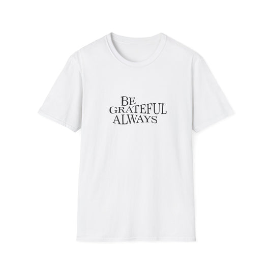 Be Grateful Always | Front | Unisex Softstyle T-Shirt